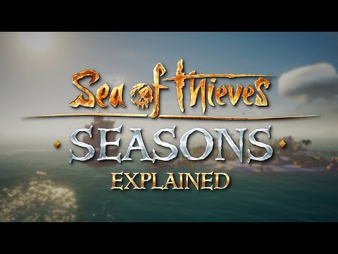 Seasons Explained: Official Sea of Thieves Gameplay Guide