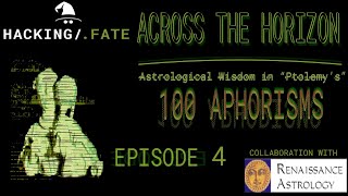 Ptolemy's Centiloquium Aphorisms 3 & 4 - Across the Horizon ep. 4