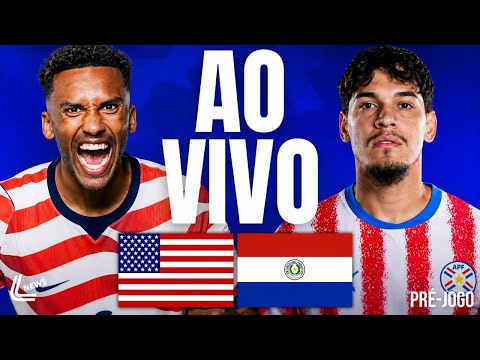 PRÉ-JOGO: ESTADOS UNIDOS X PARAGUAI AO VIVO | FASE DE GRUPOS | GRUPO D 