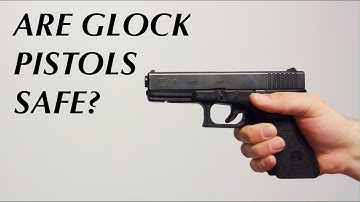 Are Glock Pistols Safe?