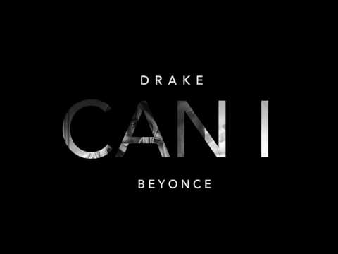 Drake - Can I ft. Beyoncé