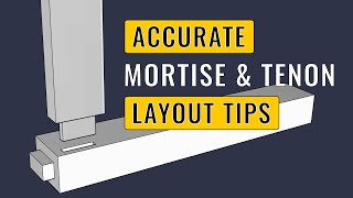 Mortise and Tenon Layout Tips