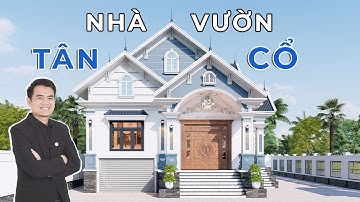 Chỉ hơn 1 tỷ TRỌN GÓI mẫu nhà vườn Tân Cổ cực kì ĐẲNG CẤP | MH01216