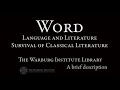 Word: Language, Literature and transmission of Classical literature in the Warburg Library
