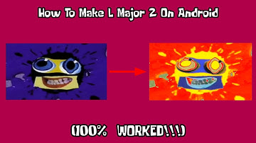 How To Make L Major 2 On Android