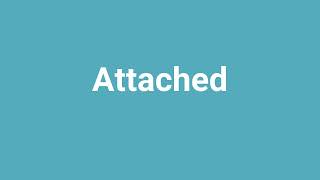 'Attached' Meaning and Pronunciation