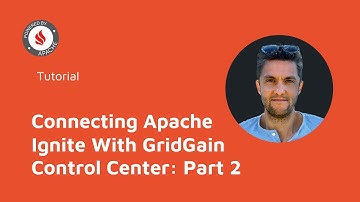 Connecting Apache Ignite With GridGain Control Center: Part 2