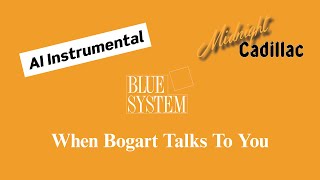 BLUE SYSTEM When Bogart Talks To You (AI Instrumental)