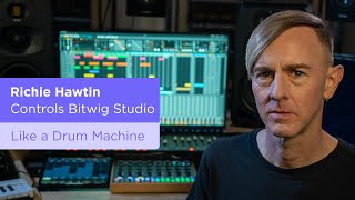 Richie Hawtin Controls Bitwig Studio Like A Drum Machine