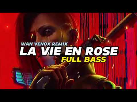 DJ LA VIE EN ROSE full bass wan venox remix bass  Angga