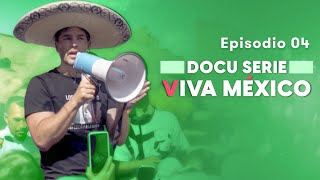 Episodio 4 - Docuserie Viva México