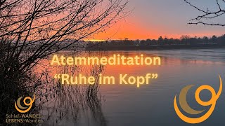 Atemmeditation „Ruhe im Kopf“ - Sofort zur Ruhe kommen, Kopf abschalten, Gedankenkarussell stoppen