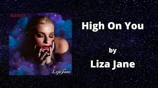 Liza Jane - High On You (Official Lyric Video)