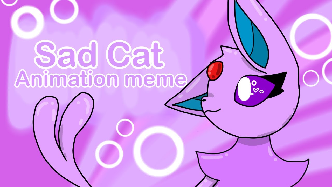 Sad Cat // animation meme // ft. Espeon || 200 special - YouTube