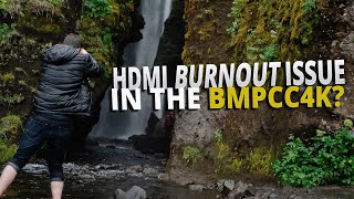 HDMI Burnout issues with the BMPCC4K | Frame Voyager