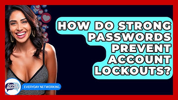 How Do Strong Passwords Prevent Account Lockouts? - Everyday-Networking