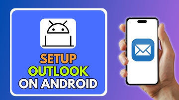 How To Setup Outlook On Android - Full Guide