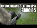 Unboxing and setting up a Sako 85