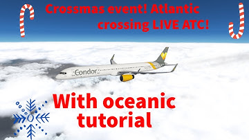 Oceanic procedures on VATSIM(basic tutorial) ! Crossmas event live !
