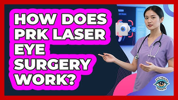 How Does PRK Laser Eye Surgery Work?