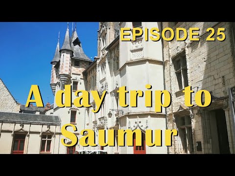 Episode 25 A day trip to Saumur, and more