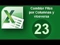 Tutorial Excel (Cap. 23) Cambiar Filas por Columnas y Viceversa