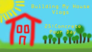 Building my House [Vlogs] #25 ICF concrete pour day
