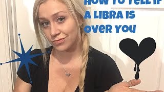 How to Tell if a Libra is Over You