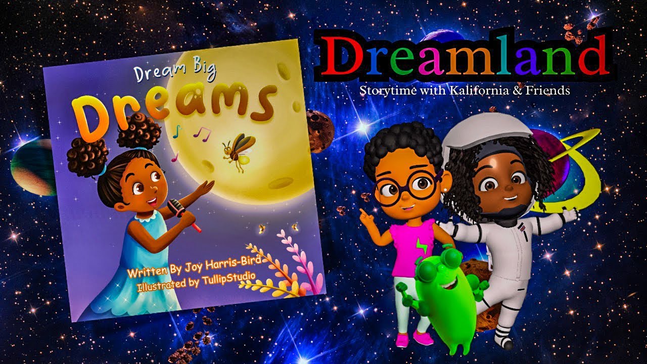 Dream Big Dreams | Animated Read Aloud Kids Book by Kalifornia Dream ...
