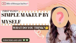 #1 First Vlog!! 😁🌸Simple makeup by myself | LOIbyjen🌸