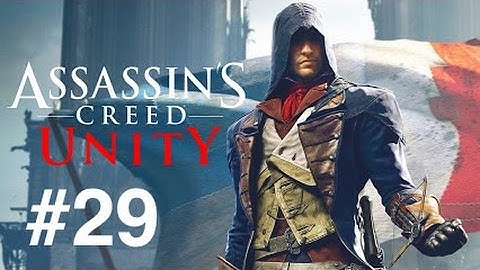 Assassins Creed Unity Walkthrough Gameplay Part 29: The Fall Of Robespierre