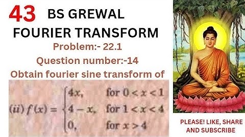 Fourier sine transform of f(x)={4x for 0 less than x less than 1 ; (4-x) for 1 less than x less 4