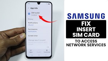 Fix Insert SIM Card to Access Network Services in Samsung Phone
