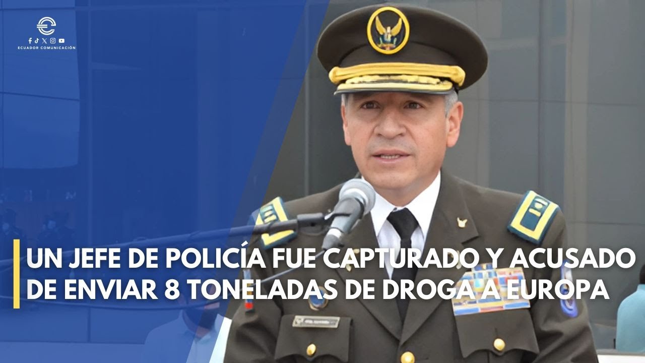 UN POLICÍA PESO PESADO DE ECUADOR FUE DETINDO , ACUSADO DE ENVIAR 8 TONELADAS DE DROGA A EUROPA