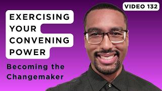 Exercising Your Convening Power to Gather People in Your Network Together | BTC Video 132