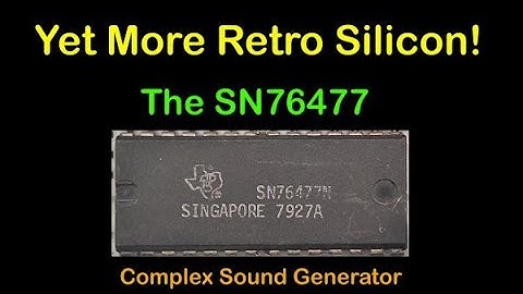 More Retro Silicon! - The SN76477 Complex Sound Generator - #217