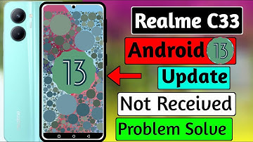 Realme C33 Android 13 Update Not Received Problem Solve|Realme C33 Android 13 update Laneka Tarika