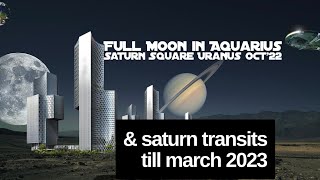 Full Moon , October 2022 Saturn Square Uranus &amp; Saturn transits till March 2023 Astrology Horoscope