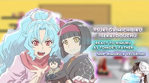 TSUKIMICHI -Moonlit Fantasy- react to Rimuru as Tomoe’s father |Gacha reaction|ship: RimuruxVelgrynd