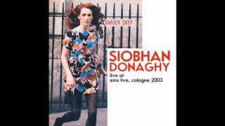 Siobhan Donaghy - Fickle (Live At Eins Live, Cologne 2003)