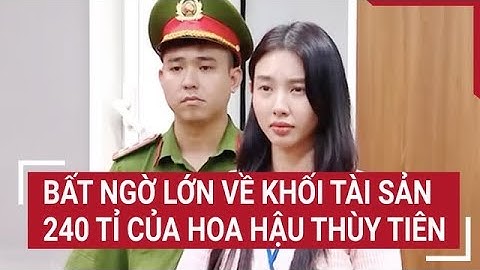Bất ngờ lớn về khối tài sản 240 tỉ của Hoa hậu Thùy Tiên | Vấn đề hôm nay