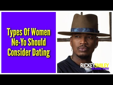 Types Of Women Ne-Yo Should Consider Dating