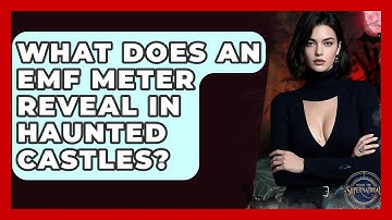 What Does An EMF Meter Reveal In Haunted Castles? - Inside the Supernatural