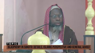 BLASPHEMY IN SOKOTO: Details, Islamic Perspective and General Advice