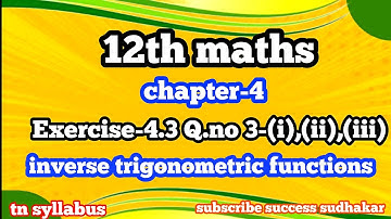 12th maths/chapter 4/Exercise 4.3Q.no3-(i),(ii),(iii)/inverse trigonometric functions