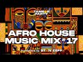 AFRO HOUSE MUSIC MIX | #17 | DJ Stan Zeff