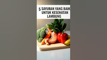 5 Sayuran Yang Baik Untuk Kesehatan Lambung #semuaada