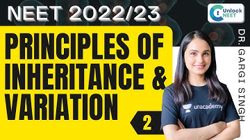 Principles of Inheritance and Variation | L2 | NEET 2022/23 | Unlock NEET | Dr. Gargi Singh