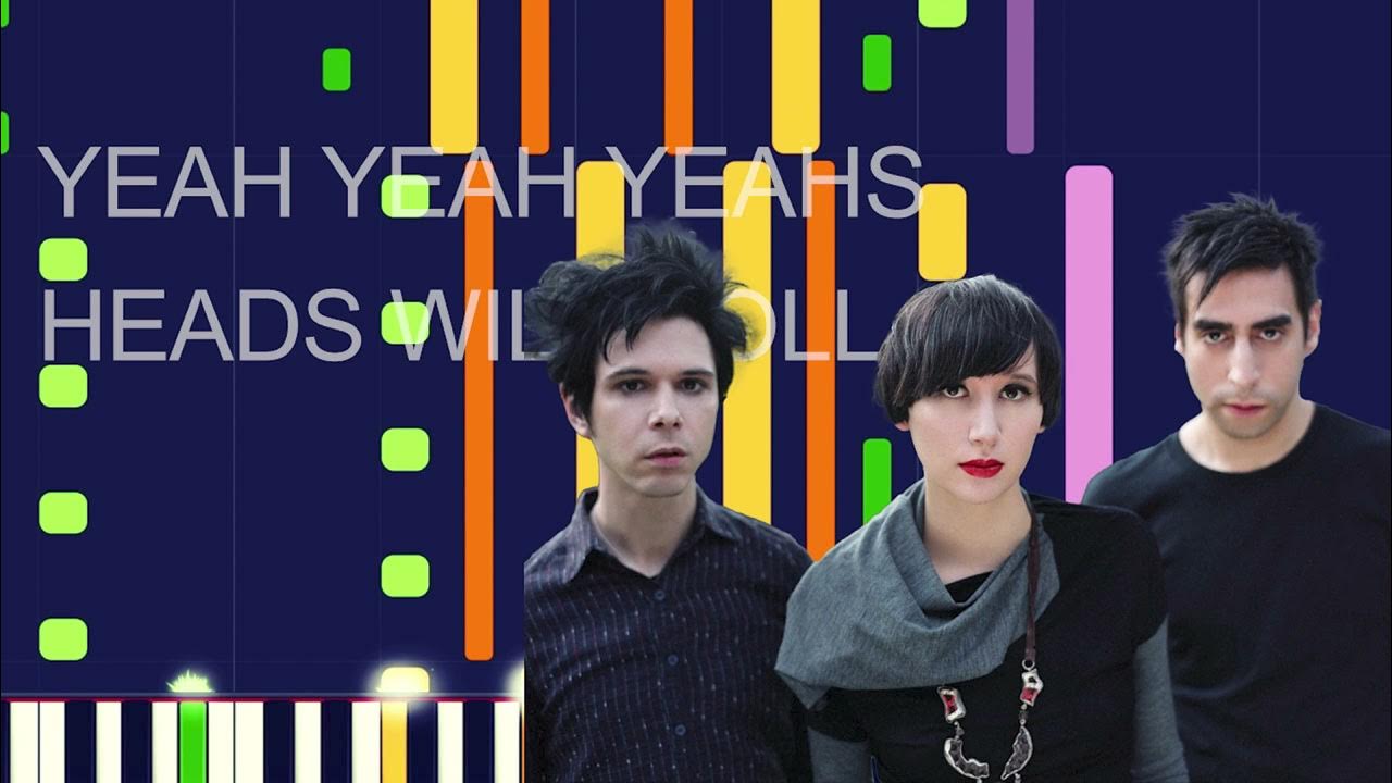 Yeah yeah yeahs heads will. Yeah yeah yeahs heads will. Yeah yeah yeahs heads will. Yeah yeah yeahs. Песня yeah yeah.