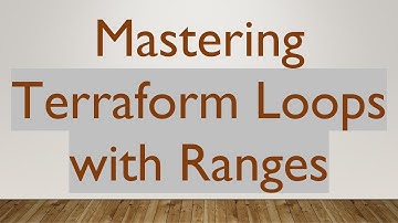 Mastering Terraform Loops with Ranges